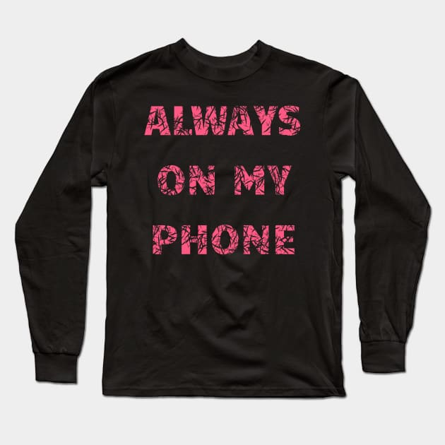 Smartphone Addict Always on the phone Long Sleeve T-Shirt by Mewzeek_T